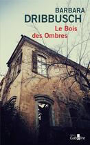 Couverture du livre « Le bois des ombres » de Barbara Dribbusch aux éditions Gabelire