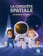 Couverture du livre « La conquête spatiale ; à la découverte de l'univers ! » de  aux éditions Quelle Histoire