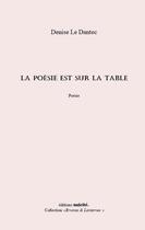 Couverture du livre « La poésie est sur la table » de Denise Le Dantec aux éditions Unicite