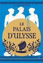 Couverture du livre « Le chant des déesses Tome 2 : Le Palais d'Ulysse » de Claire North aux éditions Hauteville