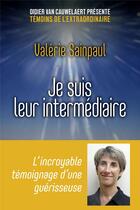 Couverture du livre « Je suis leur intermédiaire » de Valerie Sainpaul aux éditions First