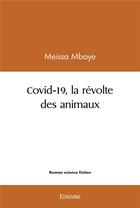 Couverture du livre « Covid 19, la revolte des animaux » de Mbaye Meissa aux éditions Edilivre