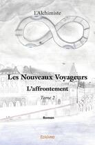 Couverture du livre « Les nouveaux voyageurs - t02 - les nouveaux voyageurs - l'affrontement » de L'Alchimiste L. aux éditions Edilivre