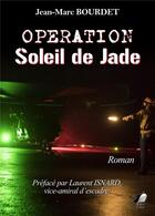 Couverture du livre « Operation : soleil de jade » de Jean-Marc Bourdet aux éditions Libre2lire