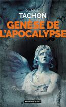 Couverture du livre « Genèse de l'apocalypse » de Serge Tachon aux éditions Moissons Noires