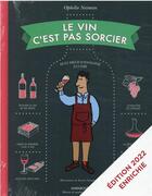 Couverture du livre « Le vin c'est pas sorcier : petit précis d'oenologie illustré (édition 2022) » de Ophelie Neiman aux éditions Marabout