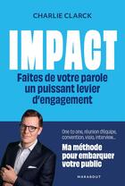 Couverture du livre « Impact, réussissez toutes vos prises de paroles » de Charlie Clark aux éditions Marabout