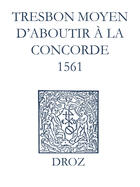 Couverture du livre « Recueil des opuscules 1566. Tres bon moyen d'aboutir à la concorde (1561) » de Laurence Vial-Bergon aux éditions Epagine