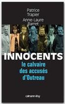 Couverture du livre « Innocents ; le calvaire des accusés d'Outreau » de Patrice Trapier et Anne-Laure Barret aux éditions Calmann-levy