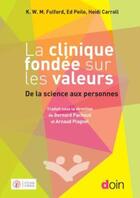 Couverture du livre « La clinique fondée sur les valeurs ; de la science aux personnes » de K.W.M. Fulford et Ed Peile et Heidi Carroll aux éditions Doin