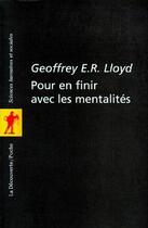 Couverture du livre « Pour en finir avec les mentalitées » de Lloyd G E R. aux éditions La Decouverte