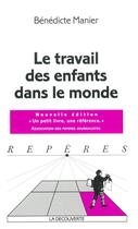 Couverture du livre « Le travail des enfants dans le monde » de Benedicte Manier aux éditions La Decouverte