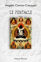 Couverture du livre « Le pentacle » de Angela Cimino-Creusson aux éditions Presence Africaine