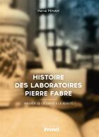 Couverture du livre « Histoire des laboratoires Pierre Fabre ; innover de la santé à la beauté » de Herve Penan aux éditions Privat