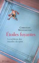 Couverture du livre « Étoiles fuyantes ; la noblesse des maudits du sport » de Christian Montaignac aux éditions Lattes