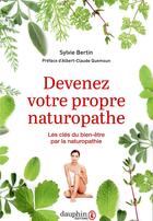 Couverture du livre « Devenez votre propre naturopathe : les clés du bien-être par la naturopathie » de Christine Bertin aux éditions Dauphin