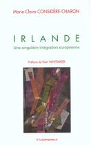 Couverture du livre « Irlande ; Une Singuliere Integration Europeenne » de Marie-Claire Considere-Charon aux éditions Economica