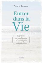 Couverture du livre « Entrer dans la vie : se préparer au grand passage et accompagner ceux qu'on aime » de Anne De Bisschop aux éditions Mame