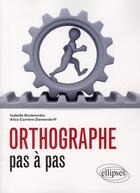 Couverture du livre « Orthographe pas a pas » de Desbourdes aux éditions Ellipses