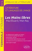 Couverture du livre « Les mains libres ; Paul Eluard, Man Ray ; terminale littéraire » de  aux éditions Ellipses