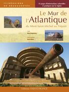 Couverture du livre « Le mur de l'Atlantique ; du Mont-St-Michel au Tréport » de Desquesnes/Ronne aux éditions Ouest France