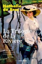 Couverture du livre « La trilogie de la rivière : loin de la rivière ; la rivièreretrouvée ; l'adieu à la rivière » de Nathalie De Broc aux éditions Ouest France