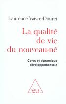 Couverture du livre « La qualite de vie du nouveau-ne - corps et dynamique developpementale » de Vaivre-Douret L. aux éditions Odile Jacob