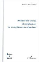Couverture du livre « Analyse du travail et production de compétences collectives » de Richard Wittorski aux éditions L'harmattan