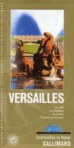 Couverture du livre « Versailles ; la ville, le château, le jardin, Trianon et le parc » de Collectif Gallimard aux éditions Gallimard-loisirs