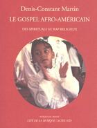 Couverture du livre « Gospel afro-americain + 1cd gratuit (le) - des spirituals au rap religieux » de Denis-Constant Marti aux éditions Actes Sud