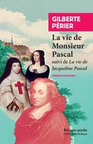 Couverture du livre « Vie de monsieur Pascal ; vie de Jacqueline Pascal » de Gilberte Perier Pascal aux éditions Rivages