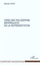 Couverture du livre « Vers une philosophie materialiste de la representation » de Hayat Mickael aux éditions L'harmattan
