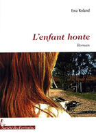 Couverture du livre « L'enfant honte » de Ewa Roland aux éditions Societe Des Ecrivains