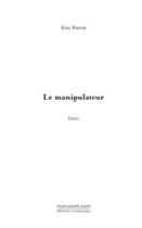 Couverture du livre « Le manipulateur » de Eric Pierre aux éditions Editions Le Manuscrit