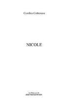 Couverture du livre « Nicole » de Cynthia Cottereau aux éditions Editions Le Manuscrit