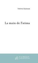 Couverture du livre « La main de fatima » de Fatima Ouassaa aux éditions Editions Le Manuscrit