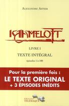 Couverture du livre « Kaamelott : Intégrale vol.1 : épisodes 1 à 100 » de Alexandre Astier aux éditions Telemaque