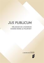 Couverture du livre « Jus Publicum : Mélanges en l'honneur d'Anne-Marie Le Pourhiet » de Jean-Eric Gicquel aux éditions Pu De Rennes