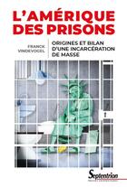 Couverture du livre « L'Amérique des prisons ; origines et bilan d'une incarcération de masse » de Franck Vindevogel aux éditions Pu Du Septentrion