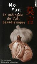 Couverture du livre « La mélopée de l'ail paradisiaque » de Mo Yan aux éditions Points