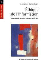 Couverture du livre « Éthique de l'information ; fondements et pratiques au Québec depuis 1960 » de Armande Saint-Jean aux éditions Pu De Montreal