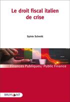 Couverture du livre « Le droit fiscal italien de crise » de Sylvie Schmitt aux éditions Bruylant