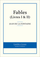 Couverture du livre « Fables ; livres I & II » de Jean De La Fontaine aux éditions Candide & Cyrano