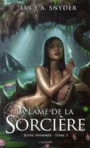 Couverture du livre « Jessie Shimmer Tome 3 ; la lame de la sorcière » de Lucy A. Snyder aux éditions Panini