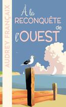 Couverture du livre « À la reconquête de l'ouest » de Audrey Francaix aux éditions Archipel