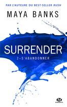 Couverture du livre « Surrender T.2 ; s'abandonner » de Maya Banks aux éditions Hauteville