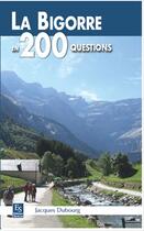 Couverture du livre « La Bigorre en 200 questions » de Jacques Dubourg aux éditions Editions Sutton