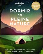 Couverture du livre « Dormir en pleine nature » de Collectif Lonely Planet aux éditions Lonely Planet France