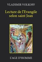 Couverture du livre « Lecture de l'evangile selon st-jean » de Vladimir Volkoff aux éditions L'age D'homme