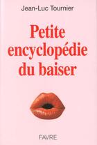 Couverture du livre « Petite encyclopedie du baiser » de Jean-Luc Tournier aux éditions Favre